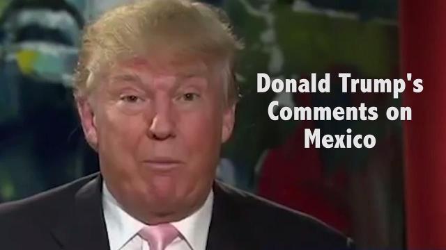 Donald Trump S Comments On Mexico